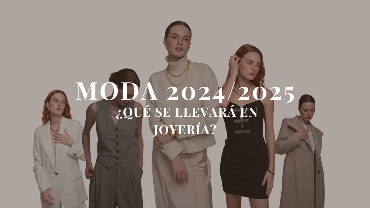 MODA 2024/2025: ¿QUÉ SE LLEVARÁ EN JOYERÍA? - Malandra Jewelry